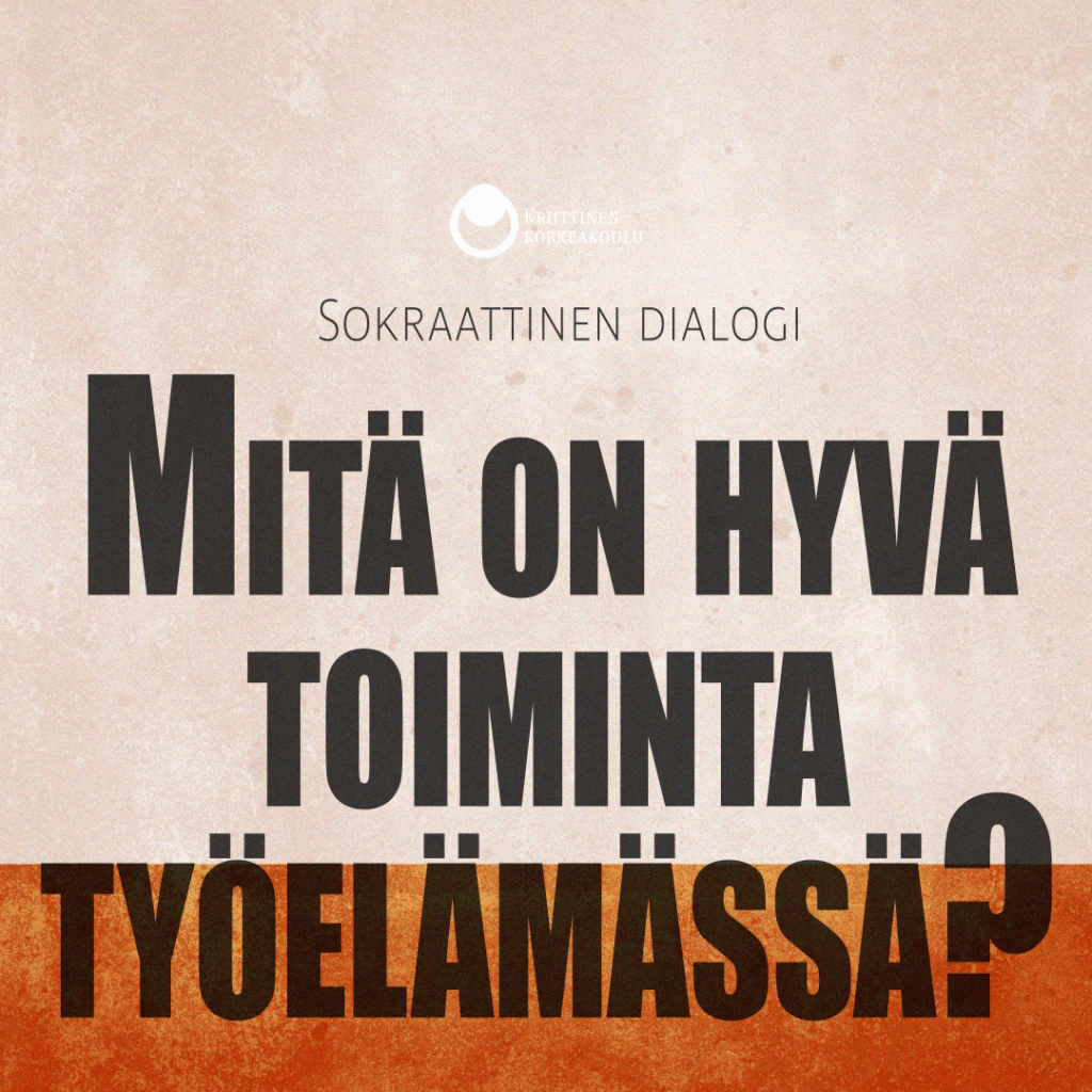 Sokraattinen dialogi: Mitä on hyvä toiminta työelämässä?