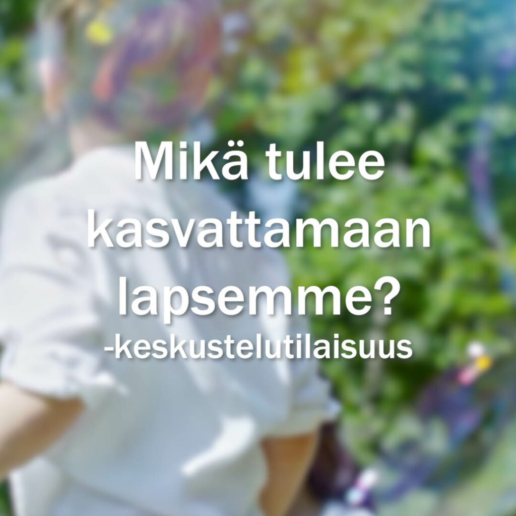 Mikä tulee kasvattamaan lapsemme? -keskustelutilaisuus